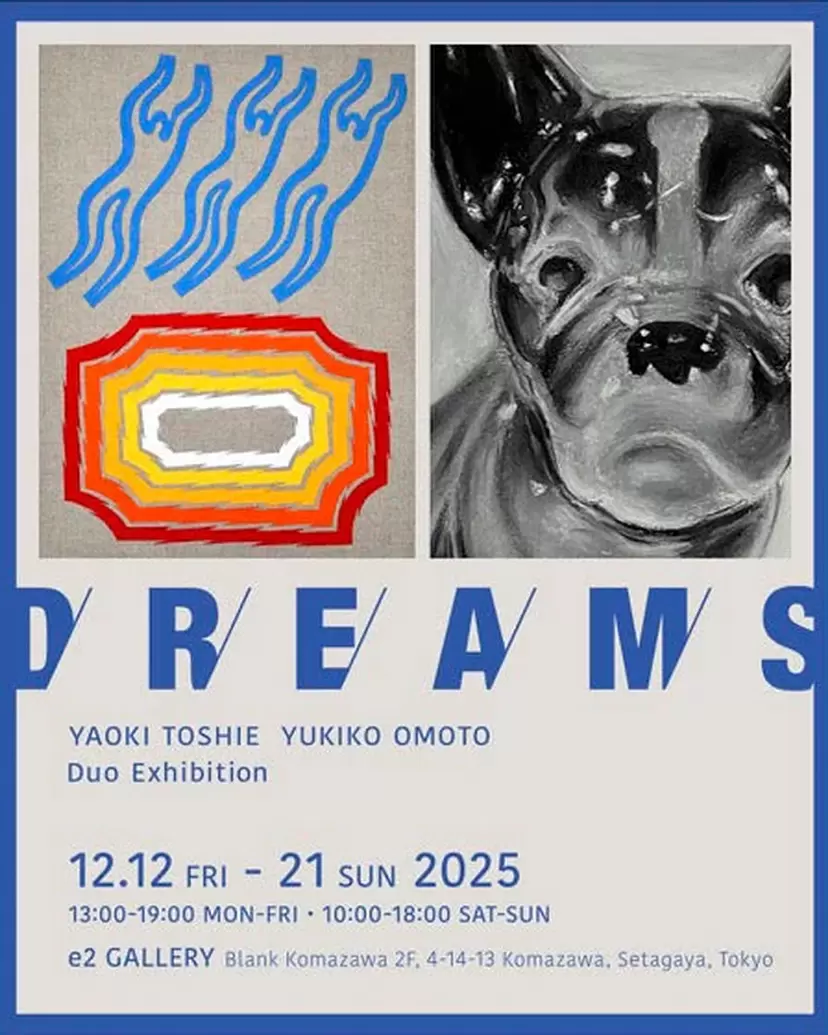 YAOKI TOSHIE & YUKIKO OMOTO Duo Exhibition「D/R/E/A/M/S」