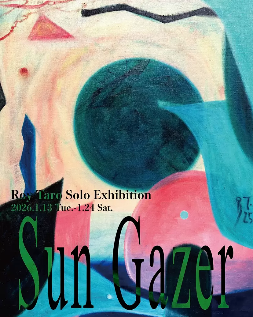 Roy Taro Solo Exhibition「Sun Gazer」