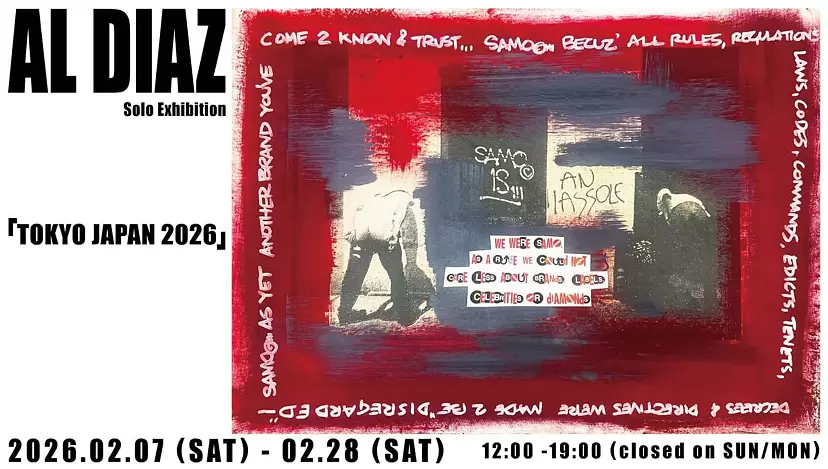 AL DIAZ Solo Exhibition ｢TOKYO JAPAN 2026｣