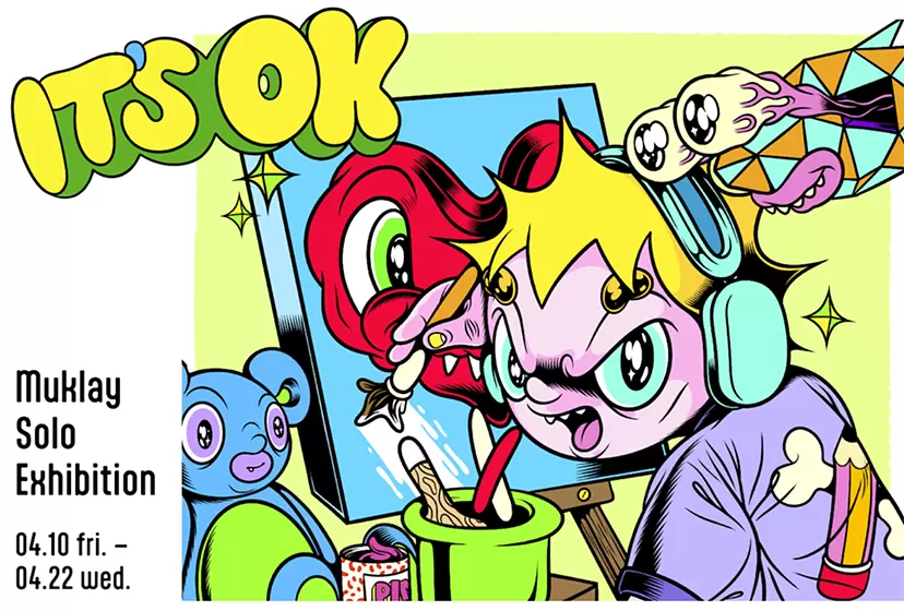 Muklay個展『IT'S OK』