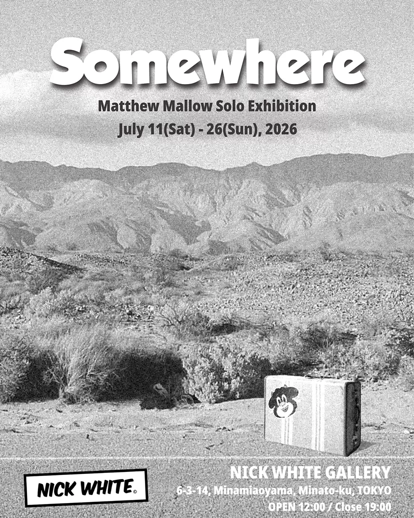 Matthew Mallow Solo Exhibition「Somewhere」