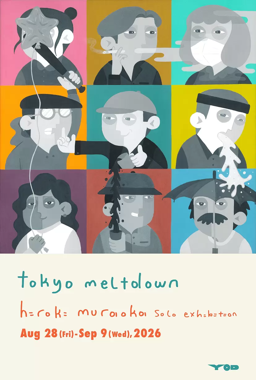 Hiroki Muraoka Solo Exhibition『Tokyo Meltdown』