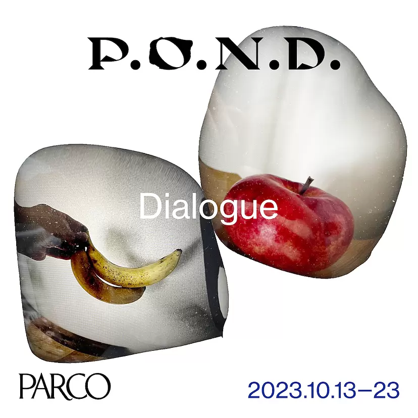 P.O.N.D.2023 Dialogue/あたらしい対話に、出会う。