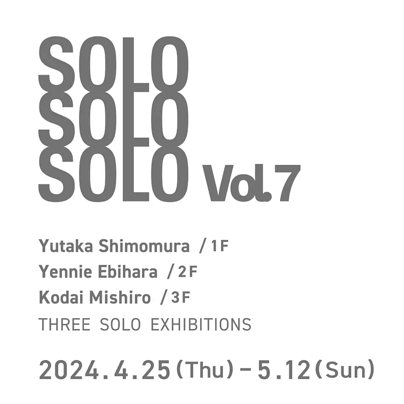 Yutaka Shimomura×Yennie Ebihara×Kodai Mishiro “SOLO SOLO SOLO vol.7”