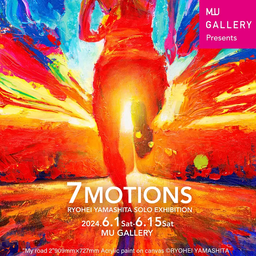 RYOHEI YAMASHITA Solo Exhibition "7 MOTIONS"