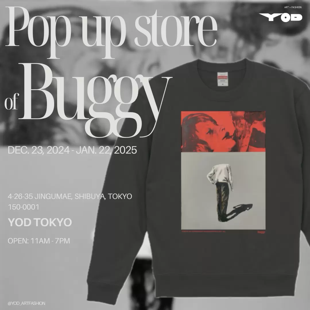 YOD ART+FASHION 『buggy Pop-up Store』 | ArtSticker