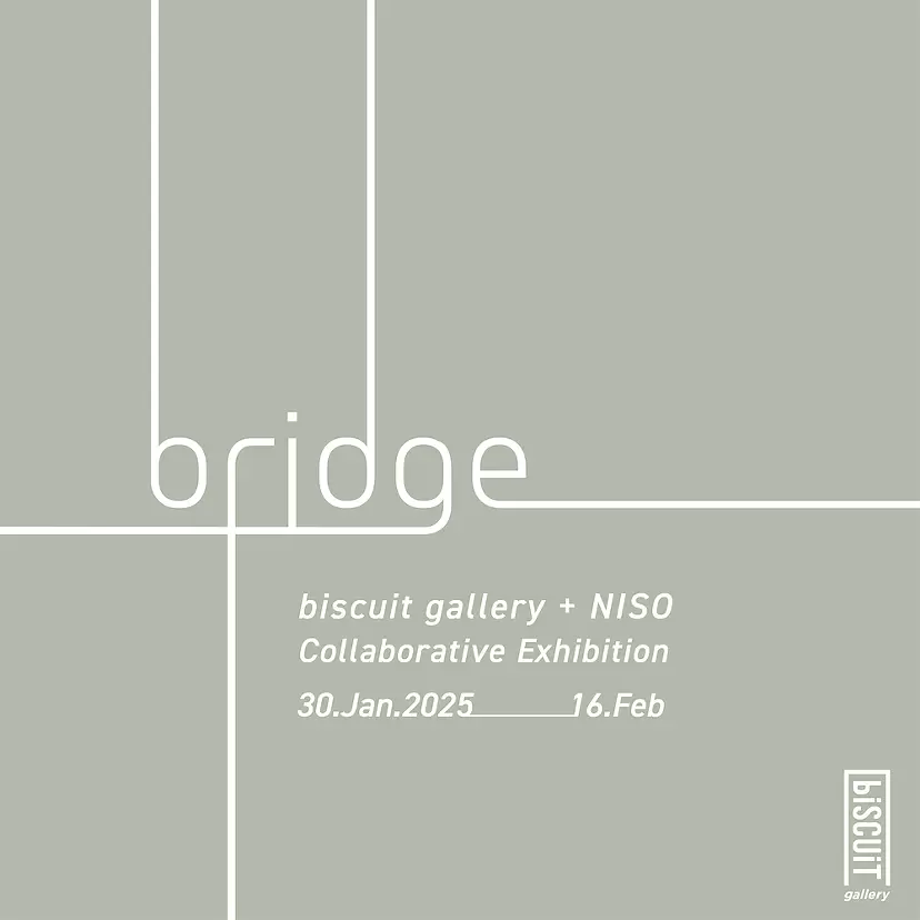 biscuit gallery×NISO コラボレーション展「bridge」