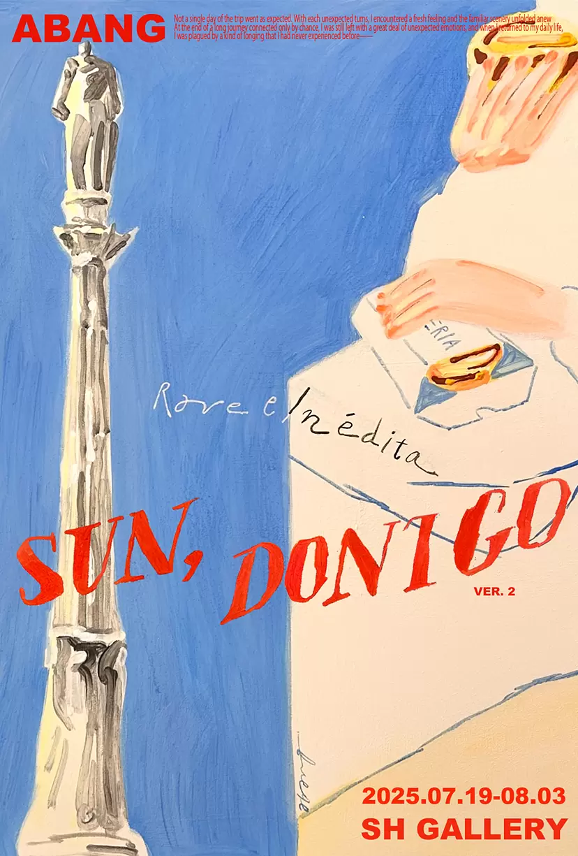 ABANG solo exhibition “Sun Don't Go!” ver.2