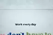 So, you don't have to work