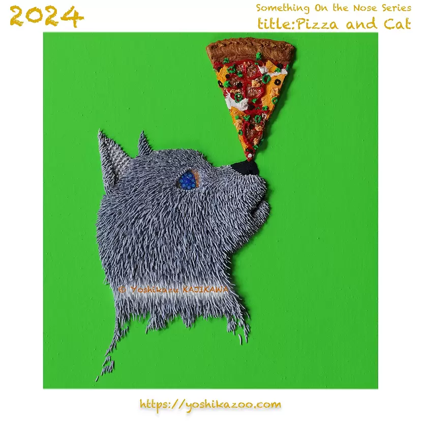 Pizza and Cat _（Something On the Nose Series） by Yoshikazu KAJIKAWA